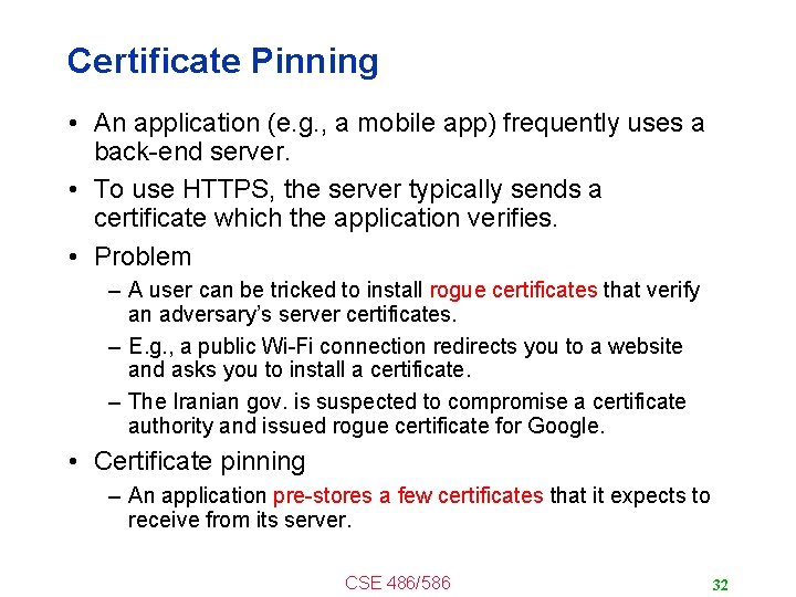 Certificate Pinning • An application (e. g. , a mobile app) frequently uses a