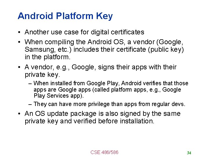 Android Platform Key • Another use case for digital certificates • When compiling the