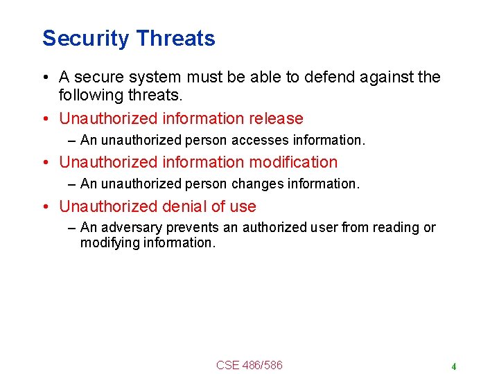 Security Threats • A secure system must be able to defend against the following