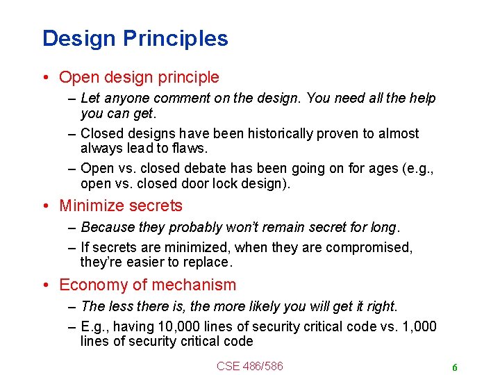 Design Principles • Open design principle – Let anyone comment on the design. You