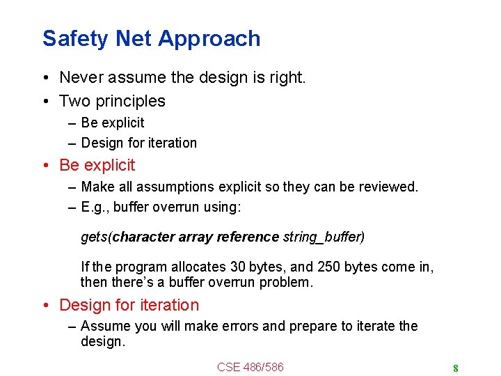 Safety Net Approach • Never assume the design is right. • Two principles –