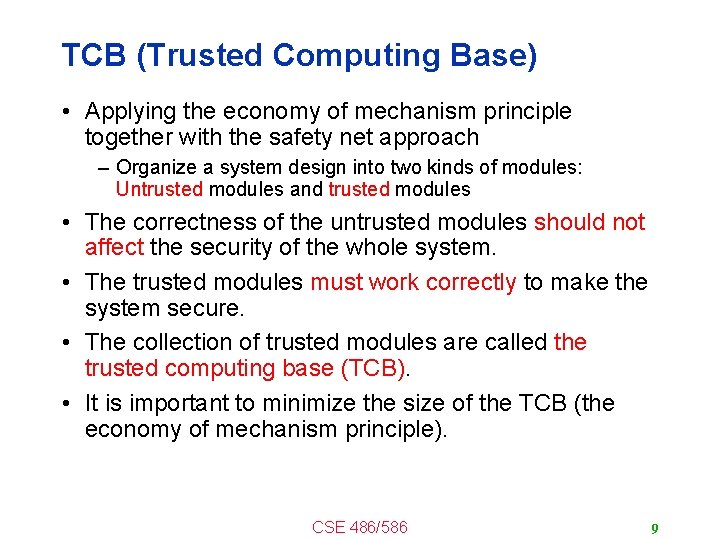 TCB (Trusted Computing Base) • Applying the economy of mechanism principle together with the