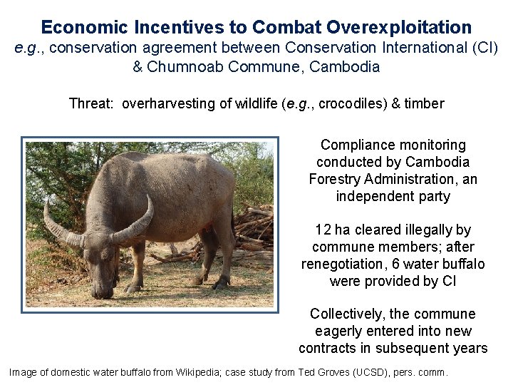 Economic Incentives to Combat Overexploitation e. g. , conservation agreement between Conservation International (CI)