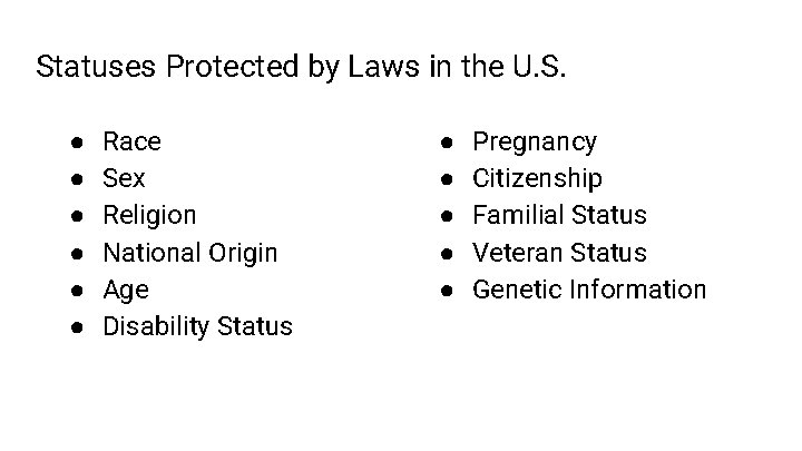 Statuses Protected by Laws in the U. S. ● ● ● Race Sex Religion