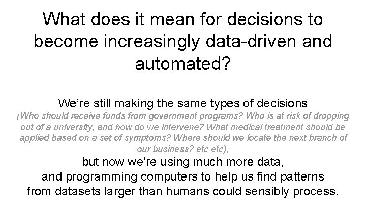 What does it mean for decisions to become increasingly data-driven and automated? We’re still