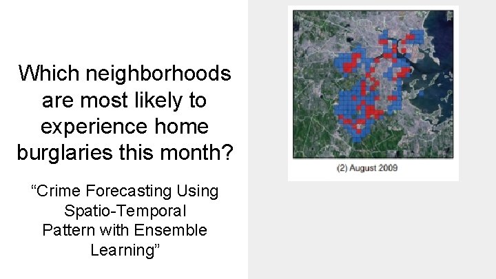 Which neighborhoods are most likely to experience home burglaries this month? “Crime Forecasting Using