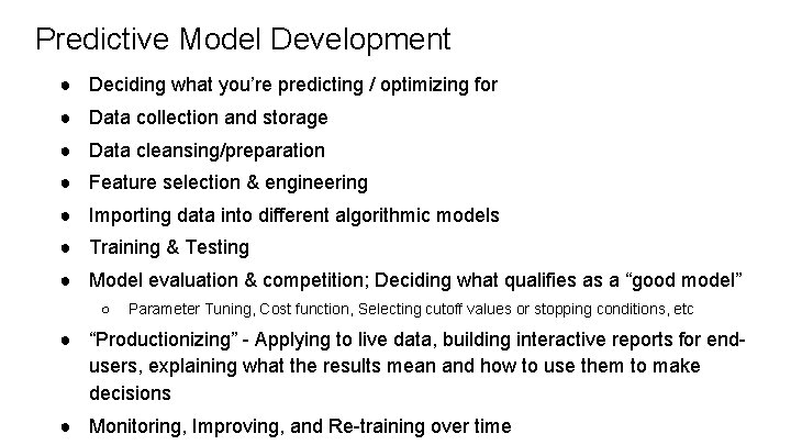 Predictive Model Development ● Deciding what you’re predicting / optimizing for ● Data collection