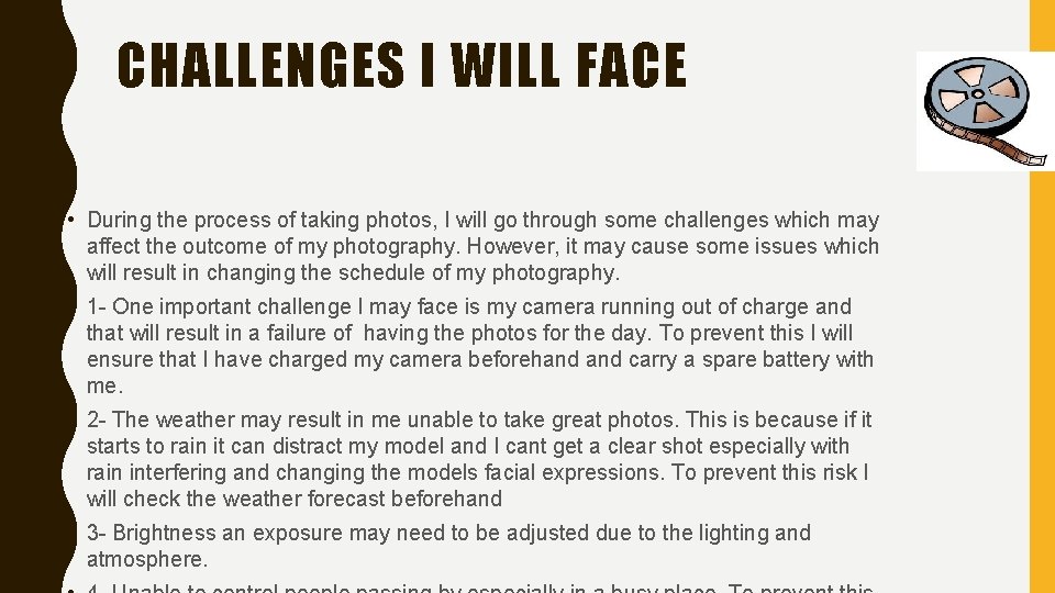 CHALLENGES I WILL FACE • During the process of taking photos, I will go