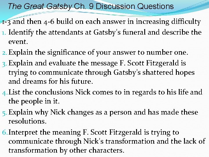 The Great Gatsby Ch. 9 Discussion Questions 1 -3 and then 4 -6 build