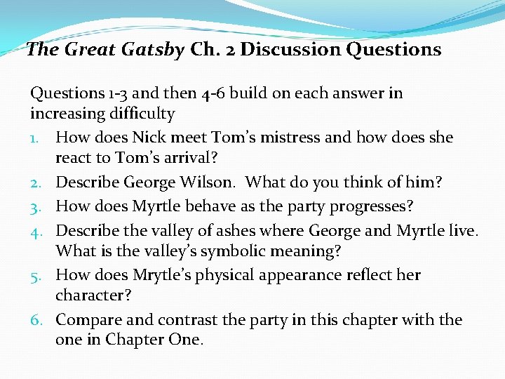 The Great Gatsby Ch. 2 Discussion Questions 1 -3 and then 4 -6 build