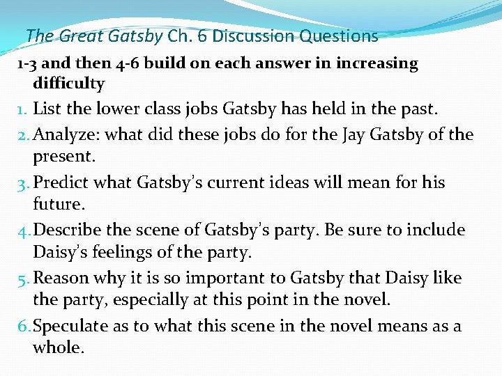 The Great Gatsby Ch. 6 Discussion Questions 1 -3 and then 4 -6 build