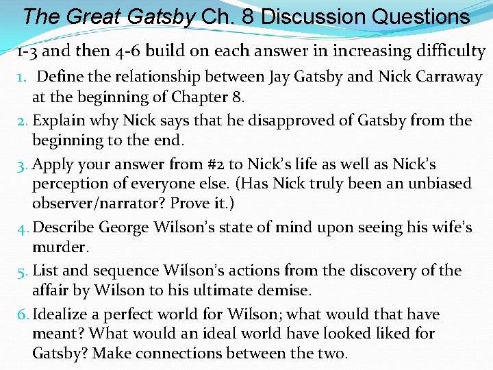 The Great Gatsby Ch. 8 Discussion Questions 1 -3 and then 4 -6 build