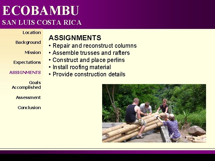 ECOBAMBU SAN LUIS COSTA RICA Location Background Mission Expectations ASSIGNMENTS Goals Accomplished Assessment Conclusion