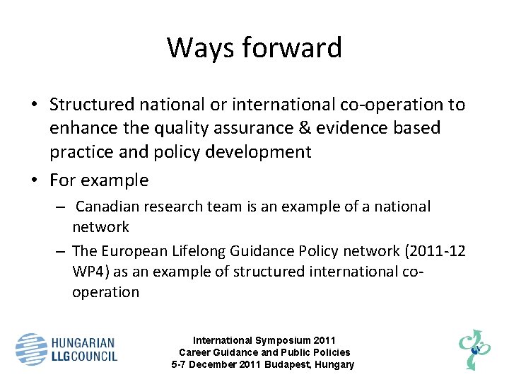 Ways forward • Structured national or international co-operation to enhance the quality assurance &