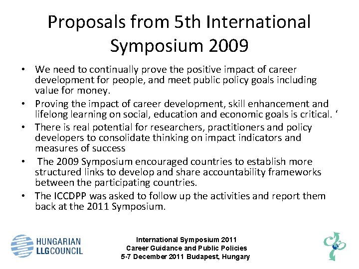 Proposals from 5 th International Symposium 2009 • We need to continually prove the