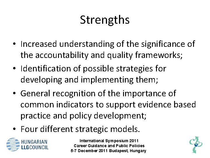 Strengths • Increased understanding of the significance of the accountability and quality frameworks; •
