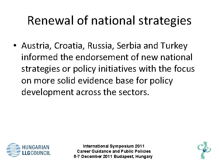 Renewal of national strategies • Austria, Croatia, Russia, Serbia and Turkey informed the endorsement