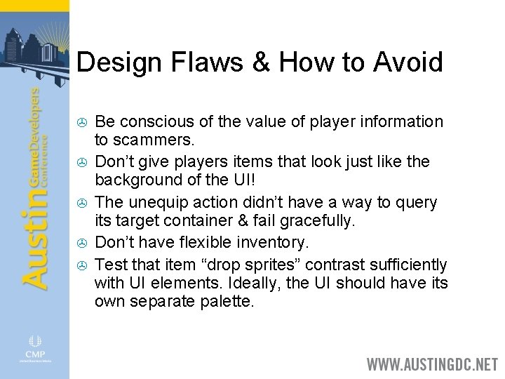 Design Flaws & How to Avoid > > > Be conscious of the value