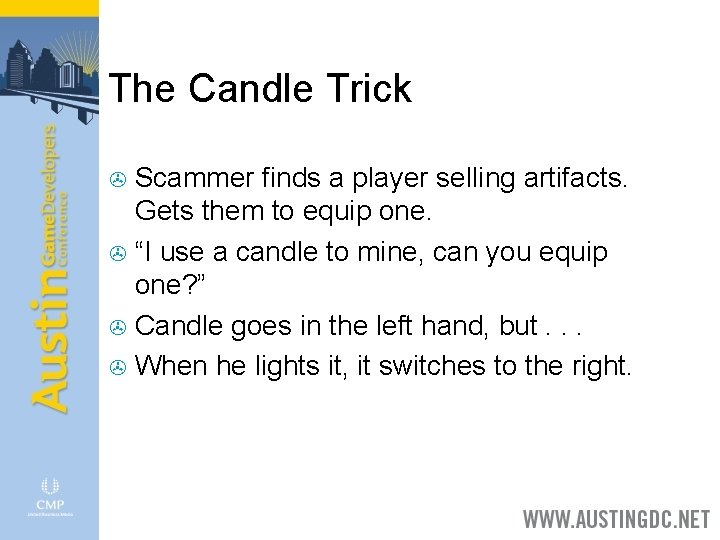 The Candle Trick Scammer finds a player selling artifacts. Gets them to equip one.