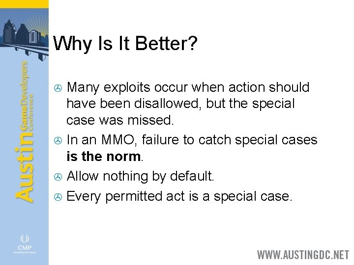 Why Is It Better? Many exploits occur when action should have been disallowed, but