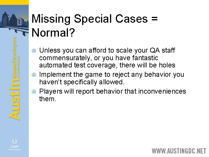 Missing Special Cases = Normal? > > > Unless you can afford to scale