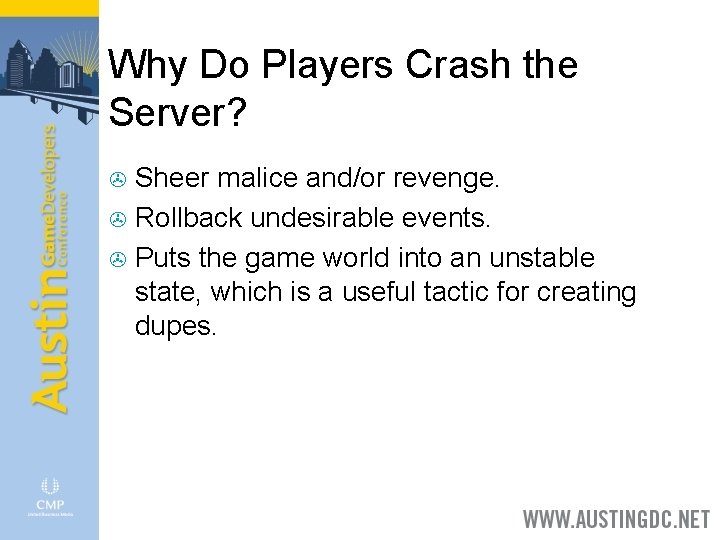 Why Do Players Crash the Server? Sheer malice and/or revenge. > Rollback undesirable events.