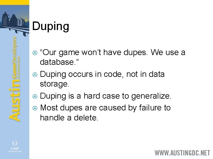 Duping “Our game won’t have dupes. We use a database. ” > Duping occurs