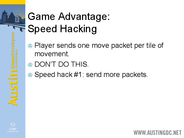 Game Advantage: Speed Hacking Player sends one move packet per tile of movement. >
