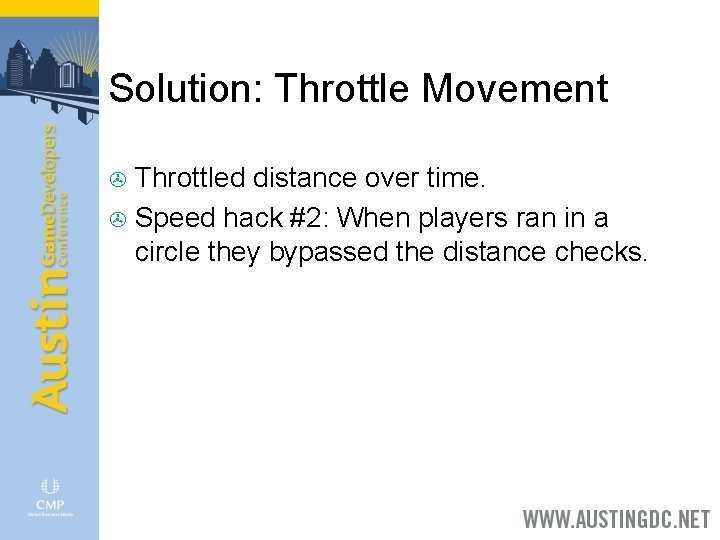 Solution: Throttle Movement Throttled distance over time. > Speed hack #2: When players ran