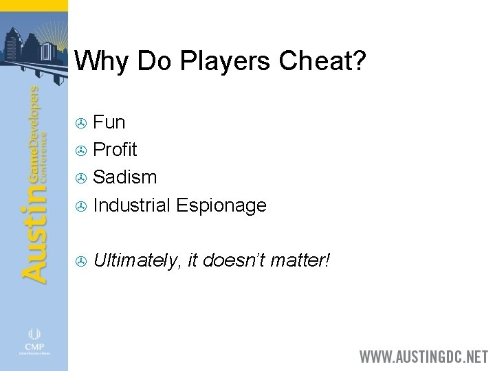 Why Do Players Cheat? Fun > Profit > Sadism > Industrial Espionage > >