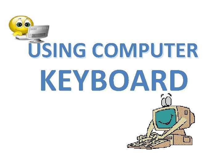 USING COMPUTER KEYBOARD 