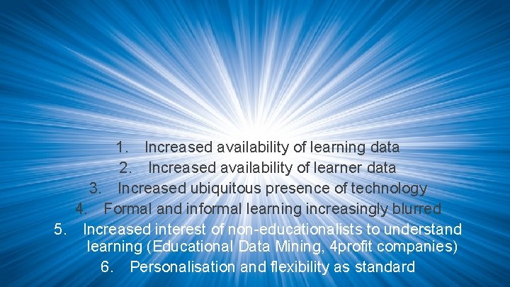 1. Increased availability of learning data 2. Increased availability of learner data 3. Increased