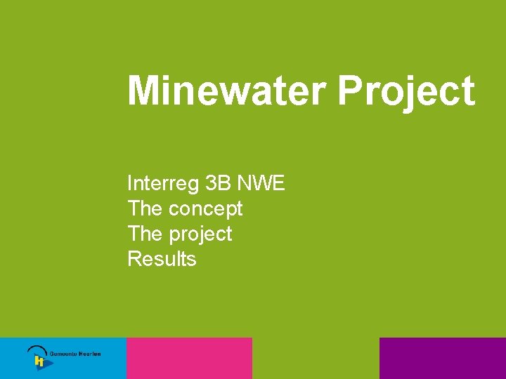 Minewater Project Interreg 3 B NWE The concept The project Results 