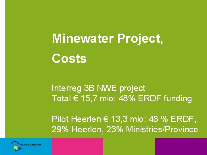 Minewater Project, Costs Interreg 3 B NWE project Total € 15, 7 mio: 48%