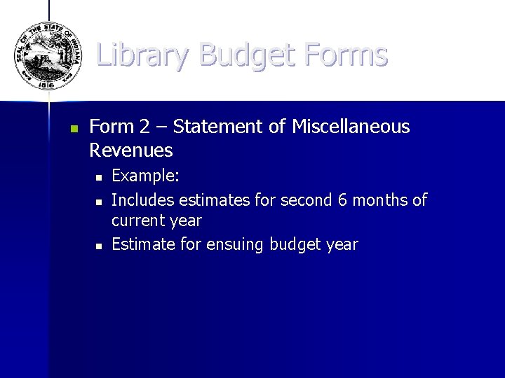 Library Budget Forms n Form 2 – Statement of Miscellaneous Revenues n n n