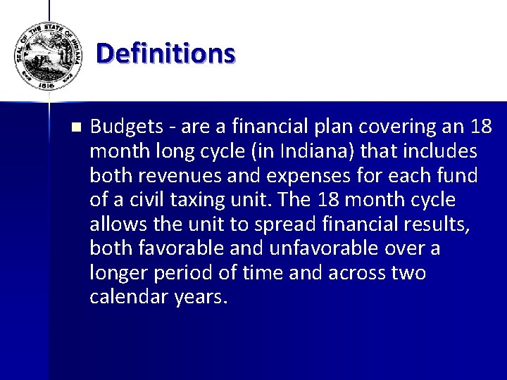 Definitions n Budgets - are a financial plan covering an 18 month long cycle