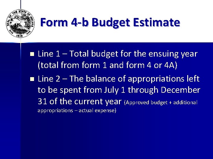 Form 4 -b Budget Estimate Line 1 – Total budget for the ensuing year