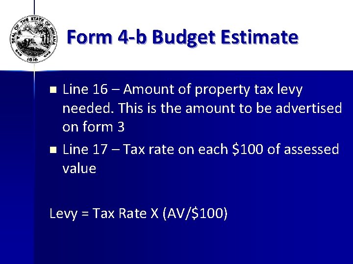 Form 4 -b Budget Estimate Line 16 – Amount of property tax levy needed.