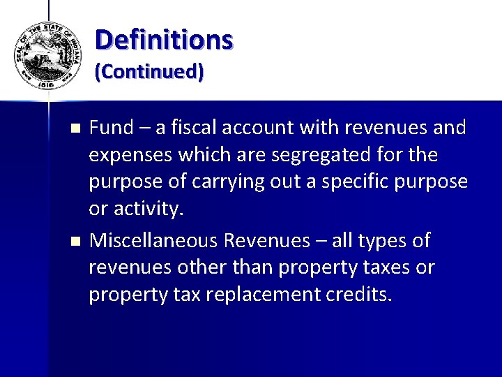 Definitions (Continued) Fund – a fiscal account with revenues and expenses which are segregated