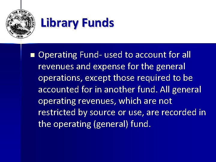 Library Funds n Operating Fund- used to account for all revenues and expense for