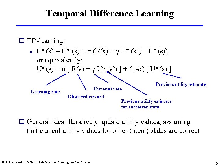 Temporal Difference Learning p TD-learning: π π n U (s) = U (s) +