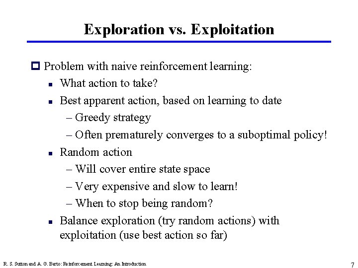 Exploration vs. Exploitation p Problem with naive reinforcement learning: n What action to take?