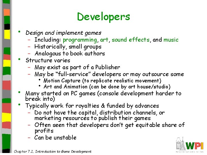 Developers • • Design and implement games – Including: programming, art, sound effects, and Developers • • Design and implement games – Including: programming, art, sound effects, and