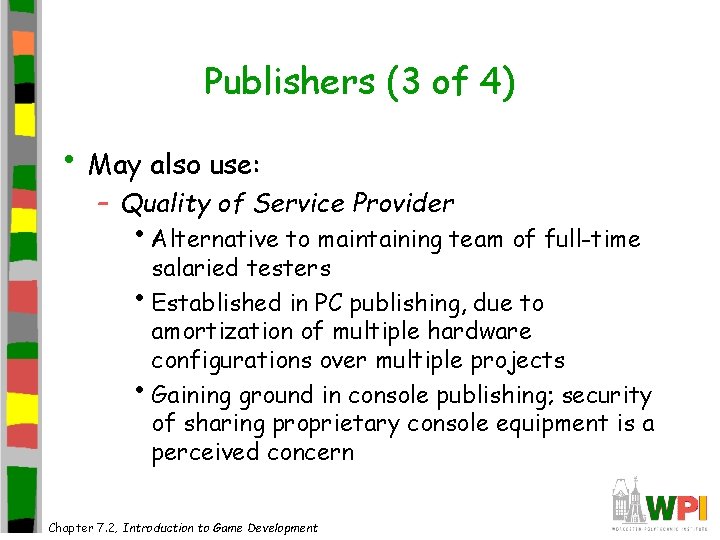 Publishers (3 of 4) • May also use: – Quality of Service Provider •