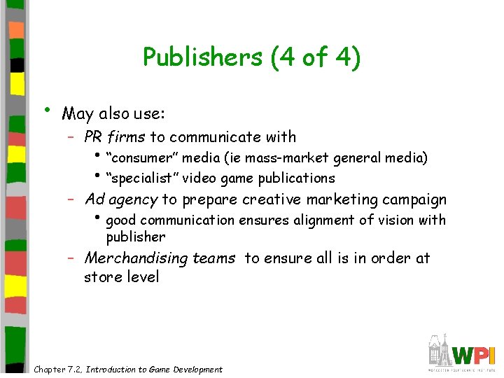 Publishers (4 of 4) • May also use: – PR firms to communicate with