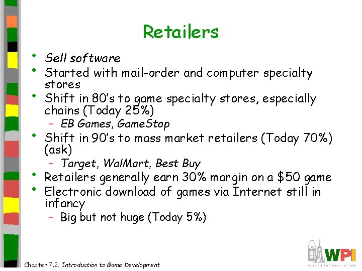 • • • Retailers Sell software Started with mail-order and computer specialty stores  • • • Retailers Sell software Started with mail-order and computer specialty stores