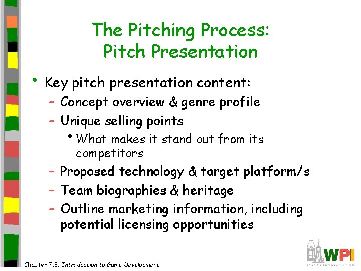 The Pitching Process: Pitch Presentation • Key pitch presentation content: – Concept overview &