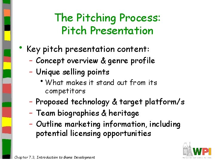 The Pitching Process: Pitch Presentation • Key pitch presentation content: – Concept overview & The Pitching Process: Pitch Presentation • Key pitch presentation content: – Concept overview &