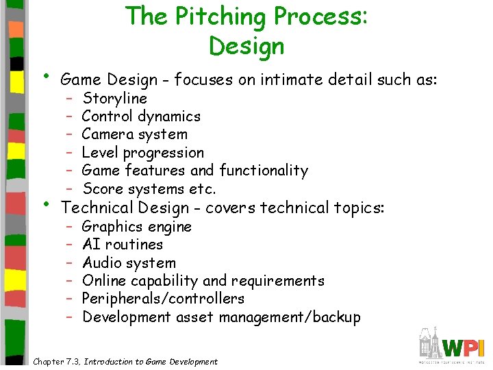 The Pitching Process: Design • Game Design - focuses on intimate detail such as: The Pitching Process: Design • Game Design - focuses on intimate detail such as: