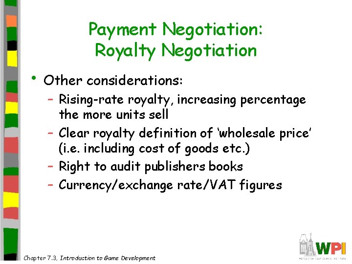Payment Negotiation: Royalty Negotiation • Other considerations: – Rising-rate royalty, increasing percentage the more